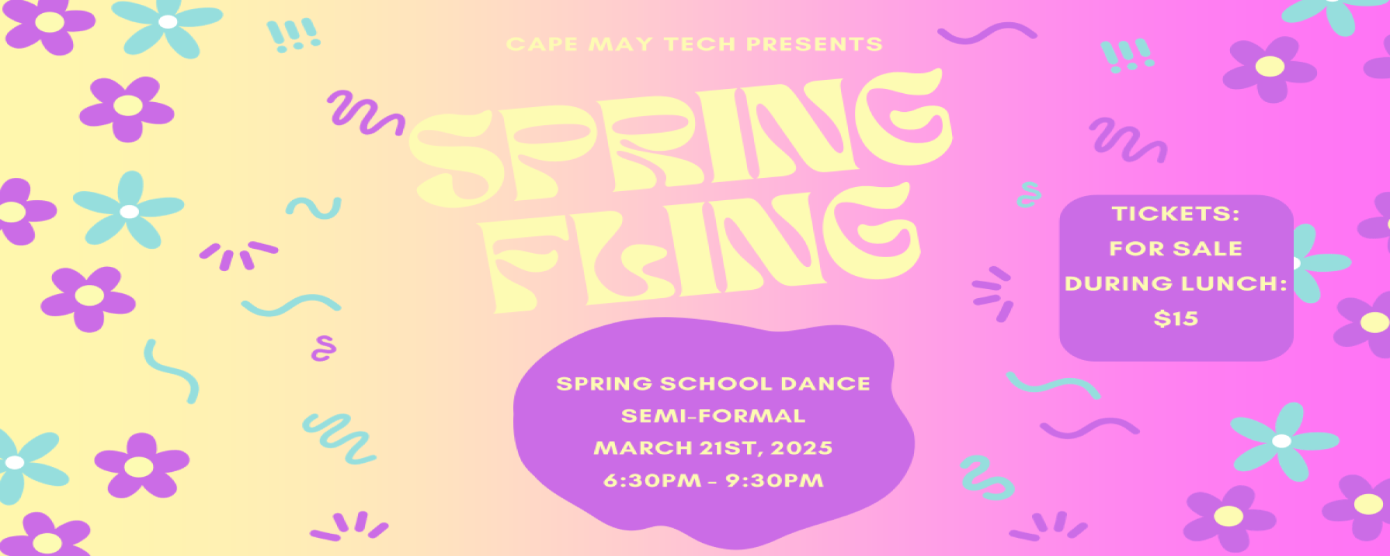 Spring Fling - Spring School Dance / Semi-Formal - March 21st from 6:30PM to 9:30PM - Tickets for sale during lunch