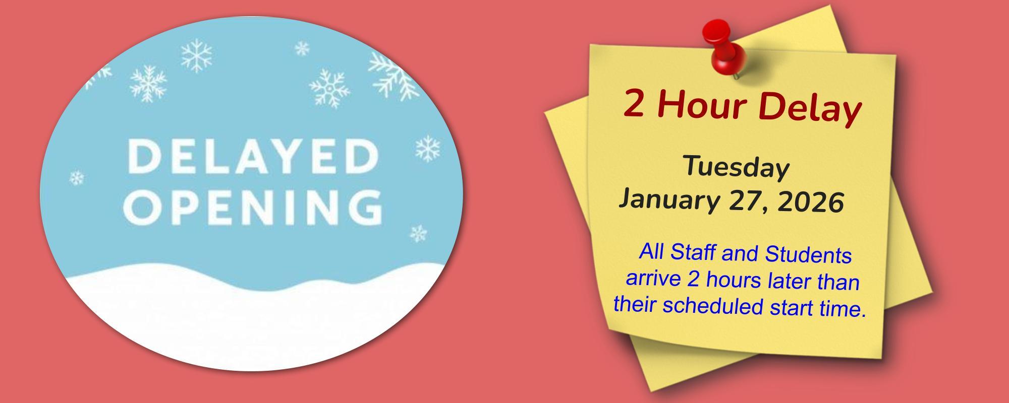 2 Hour Delayed Opening Tuesday, January 27, 2026